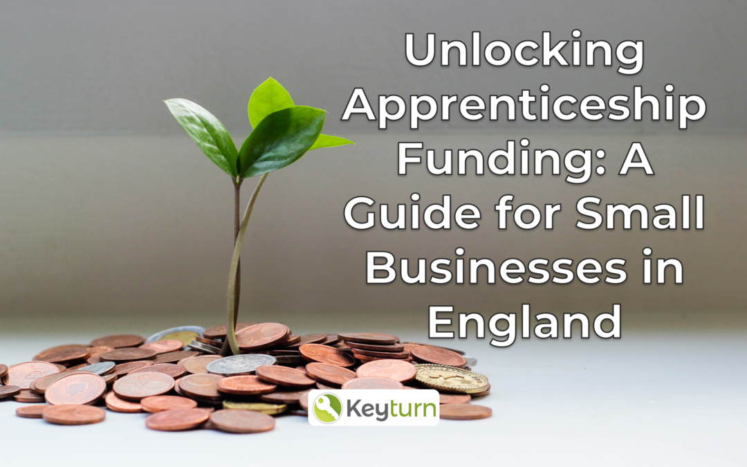 Unlocking Apprenticeship Funding: A Guide for Small Businesses in England