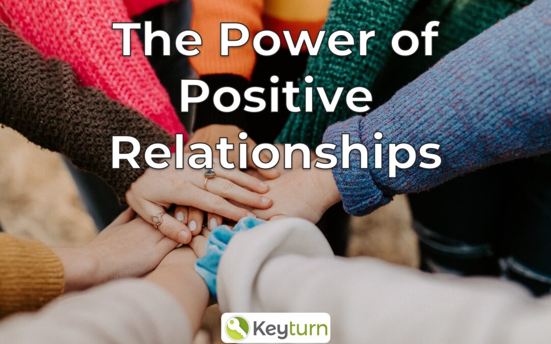 The Power of Positive Relationships