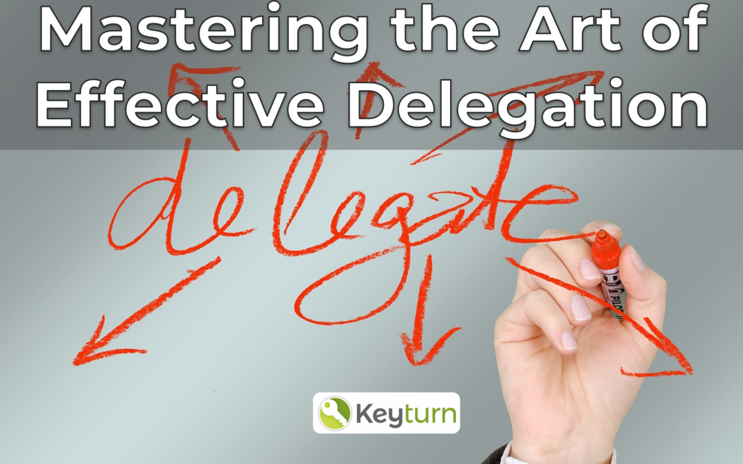 Mastering the Art of Effective Delegation